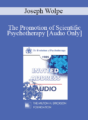 [Audio] EP85 Invited Address 08a – The Promotion of Scientific Psychotherapy: A Long Voyage – Joseph Wolpe, M.D.