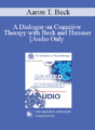 [Audio] EP85 Invited Address 13b – A Dialogue on Cognitive Therapy with Beck and Hausner – Aaron T. Beck, Ph.D.