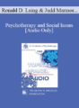[Audio] EP85 Panel 07 – Psychotherapy and Social Issues – Ronald D. Laing, M.D. Judd Marmor, M.D. Paul Watzlawick, Ph.D. Joseph Wolpe, M.D.