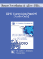 [Audio] EP85 Supervision Panel 03 – Bruno Bettelheim, Ph.D. Albert Ellis, Ph.D. Salvador Minuchin, M.D. Miriam Polster, Ph.D.