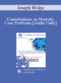[Audio] EP85 Workshop 10 – Consultations on Neurotic Case Problems – Joseph Wolpe, M.D.