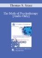 [Audio] EP85 Workshop 12 – The Myth of Psychotherapy – Thomas S. Szasz, M.D.