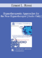 [Audio] EP85 Workshop 20 – Hypnotherapeutic Approaches for the Non-Hypnotherapist – Ernest L. Rossi, Ph.D.