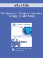 [Audio] EP85 Workshop 21 – The Practice of Rational-Emotive Therapy – Albert Ellis, Ph.D.