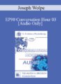 [Audio] EP90 Conversation Hour 03 – Joseph Wolpe, MD