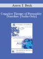 [Audio] EP90 Workshop 22 – Cognitive Therapy of Personality Disorders – Aaron T. Beck, M.D.
