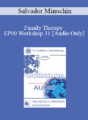 [Audio] EP90 Workshop 31 – Family Therapy – Salvador Minuchin, M.D.