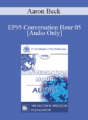 [Audio] EP95 Conversation Hour 05 – Aaron Beck, MD