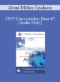[Audio] EP95 Conversation Hour 07 – About Milton Erickson