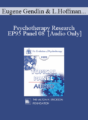 [Audio] EP95 Panel 08 – Psychotherapy Research – Eugene Gendlin, Ph.D. Lynn Hoffman, A.C.S.W. Donald Meichenbaum, Ph.D. Francine Shapiro, Ph.D.