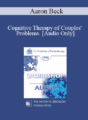 [Audio] EP95 WS33 – Cognitive Therapy of Couples’ Problems – Aaron Beck, M.D.
