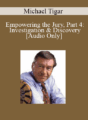 [Audio] Michael Tigar – Empowering the Jury, Part 4: Investigation & Discovery