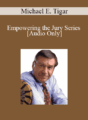 [Audio] Michael E. Tigar – Empowering the Jury Series