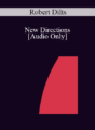 [Audio] IC04 Professional Resources Day Workshop 16 – New Directions: From Coach to Awakener – Robert Dilts