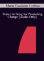 [Audio] IC04 Short Course 05 – Trance in Song for Promoting Change – Maria Escalante Cortina, D.D.S.
