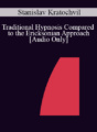 [Audio] IC04 Workshop 03 – Traditional Hypnosis Compared to the Ericksonian Approach – Stanislav Kratochvil, Ph.D.