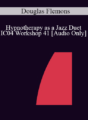 [Audio] IC04 Workshop 41 – Hypnotherapy as a Jazz Duet: Principles of Improvisation – Douglas Flemons, Ph.D.