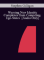 [Audio] IC04 Workshop 51 – Weaving New Identity Complexes from Competing Ego-States – Stephen Gilligan, Ph.D.
