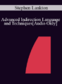 [Audio] IC07 Advanced Ericksonian Hypnosis 02 – Advanced Indirection Language and Techniques: Indirect Suggestion, Binds and Confusion – Stephen Lankton, M.S.W., DAHB