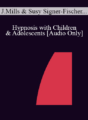 [Audio] IC07 Dialogue 04 – Hypnosis with Children & Adolescents – Joyce Mills, Ph.D., Susy Signer-Fischer, Lie. Phil., Bernhard Trenkle, Dipl. Psych.