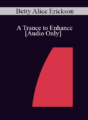 [Audio] IC07 Group Induction 02 – A Trance to Enhance: Knowing More of the Wisdom Within – Betty Alice Erickson, M.S., LPC