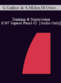 [Audio] IC07 Topical Panel 02 – Training & Supervision – George Gafner, MSW, Scott Miller, PhD, Marc Oster, Psy.D., Teresa Robles, PhD