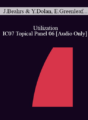 [Audio] IC07 Topical Panel 06 – Utilization – John Beahrs, M.D. , Yvonne Dolan, M.A., Eric Greenleaf, Ph.D., Richard Landis, Ph.D.