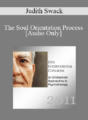 [Audio] IC11 Short Course 17 – The Soul Orientation Process: A Hypnotic Approach to Furthering Enlightenment – Judith Swack