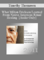 [Audio] IC11 Short Course 21 – What Milton Erickson Learned From Native American Ritual Healing – Timothy Thomason