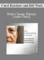 [Audio] IC11 Workshop 67 – Brain Change Therapy: Clinical Interventions for Self Transformation – Carol Kershaw and Bill Wade
