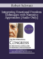 [Audio] IC19 Clinical Demonstration 18 – Integrating Emotional Freedom Techniques with Narrative Approaches – Robert Schwarz, PsyD