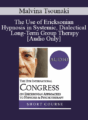 [Audio] IC19 Short Course 25 – The Use of Ericksonian Hypnosis in Systemic, Dialectical Long-Term Group Therapy – Malvina Tsounaki, MS