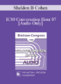 [Audio] IC80 Conversation Hour 07 – Sheldon B Cohen, MD