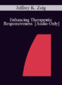 [Audio] IC86 Clinical Demonstration 01 – Enhancing Therapeutic Responsiveness – Jeffrey K. Zeig, Ph.D.