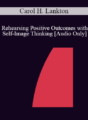 [Audio] IC86 Clinical Demonstration 02 – Rehearsing Positive Outcomes with Self-Image Thinking – Carol H. Lankton, M.A.