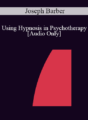 [Audio] IC88 Clinical Demonstration 02 – Using Hypnosis in Psychotherapy – Joseph Barber, PhD