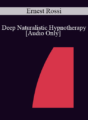 [Audio] IC88 Clinical Demonstration 06 – Deep Naturalistic Hypnotherapy – Ernest Rossi, Ph.D.