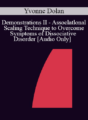 [Audio] IC92 Workshop 27a – Demonstrations II – Assoclatlonal Scaling Technique to Overcome Symptoms of Dissociative Disorder – Yvonne Dolan, M.A.