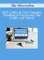 The Missouribar – 2019 Coffee & Core Concepts: Handling a Foreclosure Case