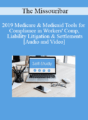 The Missouribar – 2019 Medicare & Medicaid Tools for Compliance in Workers’ Comp, Liability Litigation & Settlements