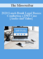 The Missouribar – 2020 Lunch Break Legal Basics: Conducting a DWI Case