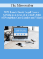 The Missouribar – 2020 Lunch Break Legal Basics: Serving as a GAL in a Child Order of Protection Case