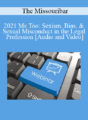 The Missouribar – 2021 Me Too: Sexism, Bias, & Sexual Misconduct in the Legal Profession