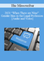 The Missouribar – 2021 “When There are Nine” Gender Bias in the Legal Profession