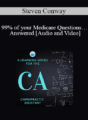 Steven Conway – 99% of your Medicare Questions… Answered