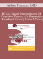 [Audio and Video] BT02 Clinical Demonstration 04 – Cognitive Therapy of a Personality Disordered Patient – Arthur Freeman, EdD