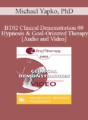 [Audio and Video] BT02 Clinical Demonstration 09 – Hypnosis and Goal-Oriented Therapy – Michael Yapko, PhD