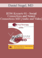 [Audio and Video] BT06 Keynote 01 – Social Connections and Neural Connections: How Promoting Neural Integration Can Make Brief Encounters into Lasting Change – Daniel Siegel, MD