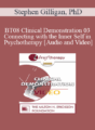 [Audio and Video] BT08 Clinical Demonstration 03 – Connecting with the Inner Self in Psychotherapy – Stephen Gilligan, PhD