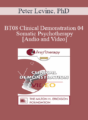 [Audio and Video] BT08 Clinical Demonstration 04 – Somatic Psychotherapy – Peter Levine, PhD